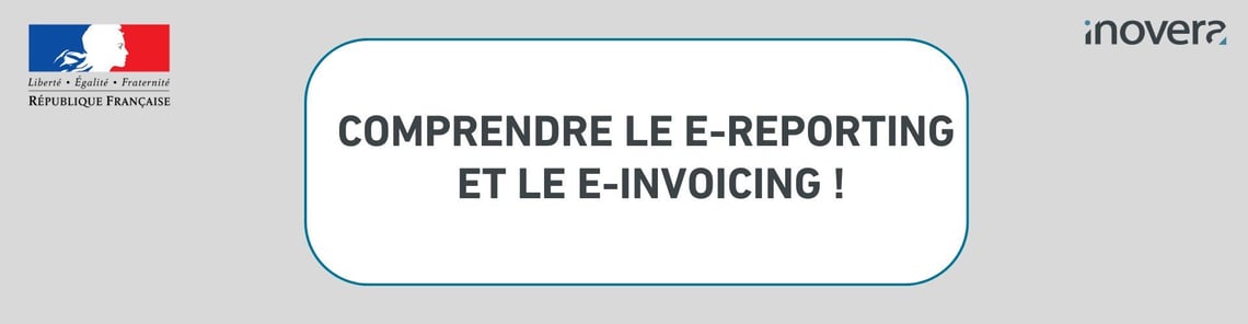 COMPRENDRE LE E-REPORTING ET LE E-INVOICING (1)