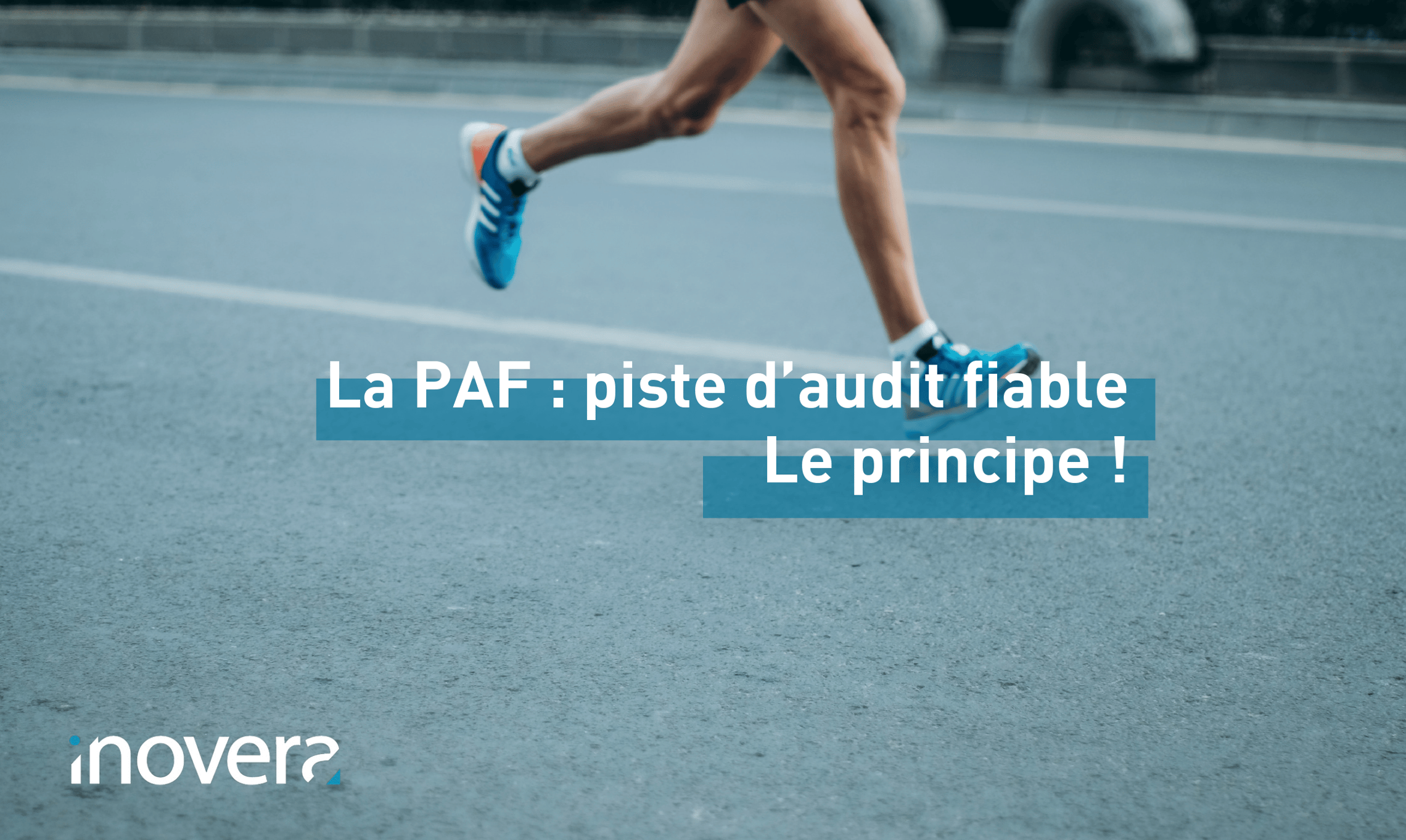 La piste d'audit fiable (PAF) - Pour qui et comment